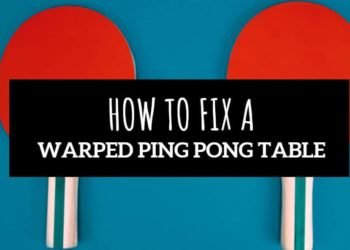 How do you fix a warped Ping Pong table?