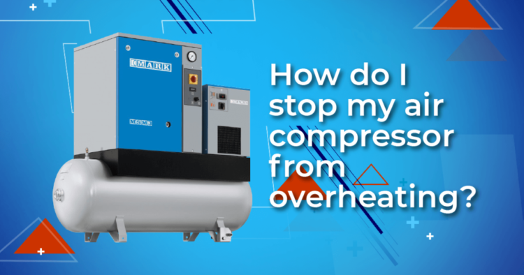 How do you stop an air compressor from overheating?
