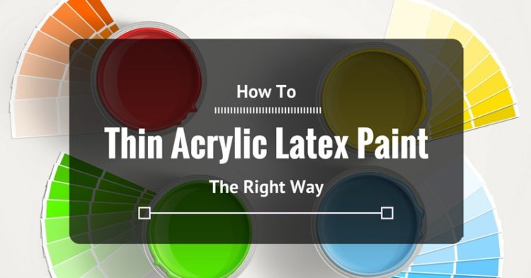 how to thin acrylic latex paint