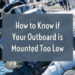 What happens when outboard is mounted too high?