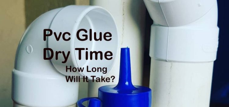 How long does it take rain or shine PVC glue to dry?