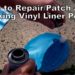 how to repair vinyl pool liner with kit