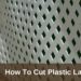 best way to cut plastic lattice