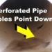 Do drain pipe holes go up or down?